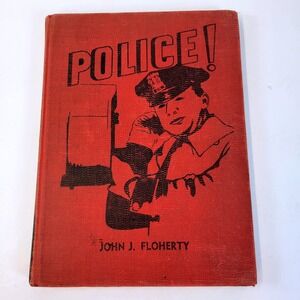 John J Floherty Police! Vintage Hardcover Law Enforcement History Vintage 1936